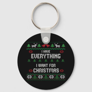 I Have Everything I Want For Christmas Its Me I'm Keychain