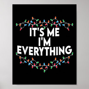 I Have Everything I Want For Christmas Its Me I'm Poster