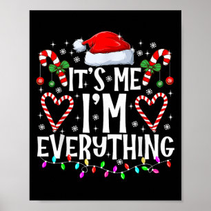 I Have Everything I Want For Christmas Its Me I'm  Poster