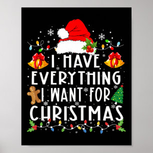 I Have Everything I Want For Christmas Its Me I'm  Poster