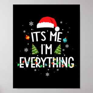 I Have Everything I Want For Christmas Its Me I'm  Poster