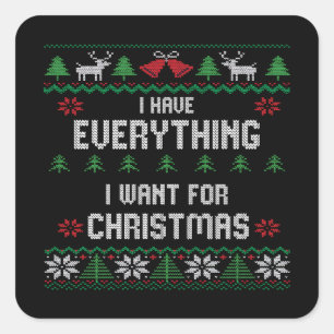 I Have Everything I Want For Christmas Its Me I'm Square Sticker