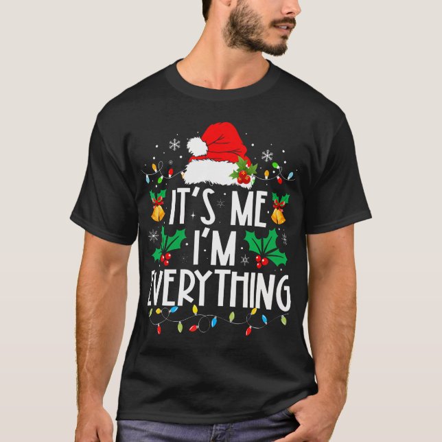  I Have Everything I Want For Christmas Its Me I'M T-Shirt (Front)