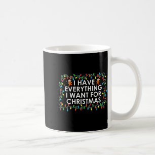 I Have Everything I Want For Christmas Party Coupl Coffee Mug