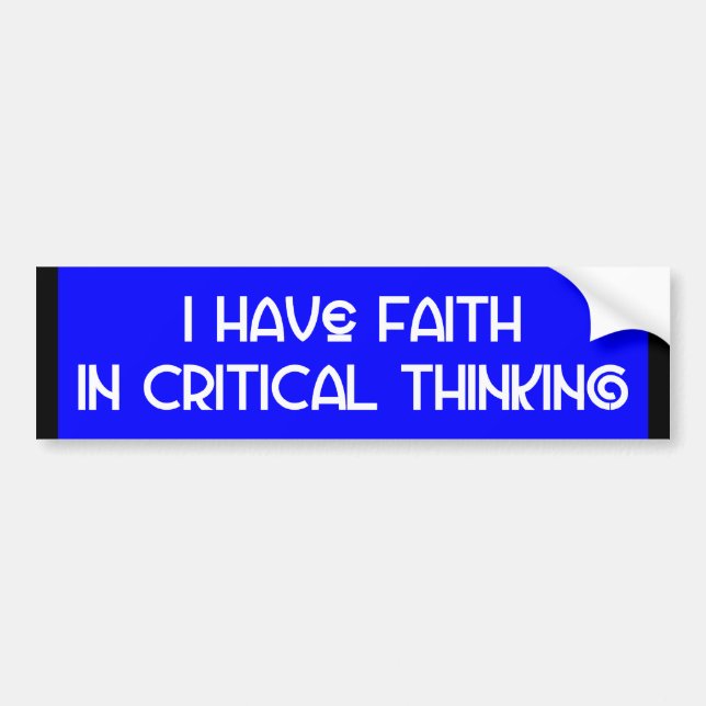 "I Have Faith in Critical Thinking" Bumper Sticker (Front)