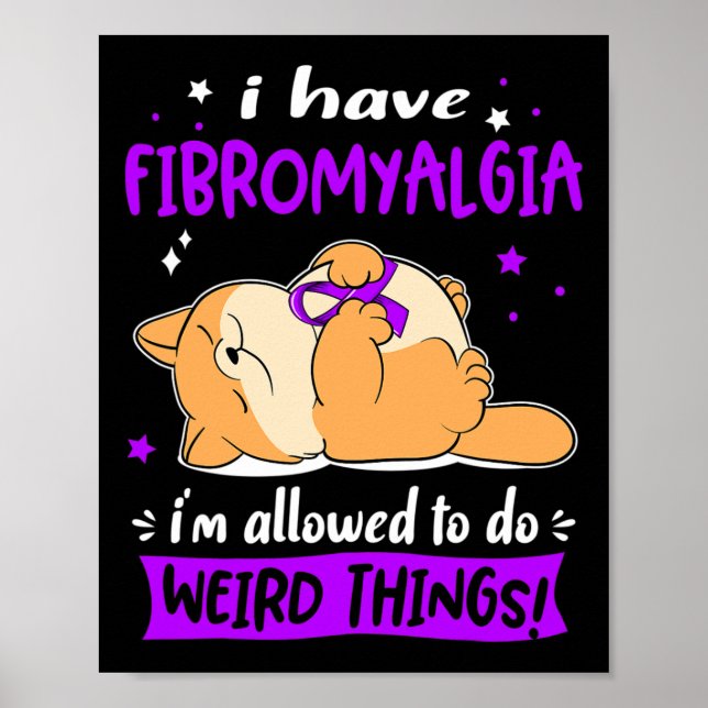 I Have Fibromyalgia I Am Allowed To Do Weird Thing Poster (Front)