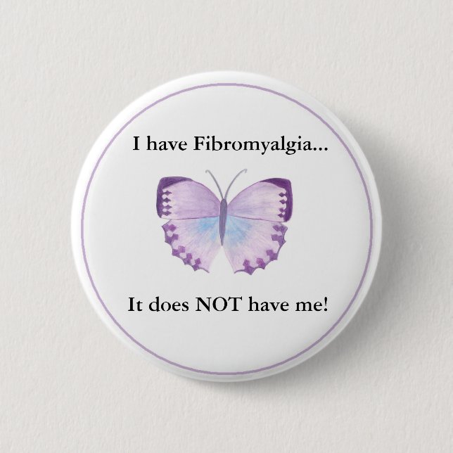 I have Fibromyalgia...  it does NOT have me! 2 Inch Round Button (Front)