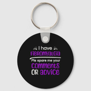 I Have Fibromyalgia Spare Me Your Comments Awarene Keychain