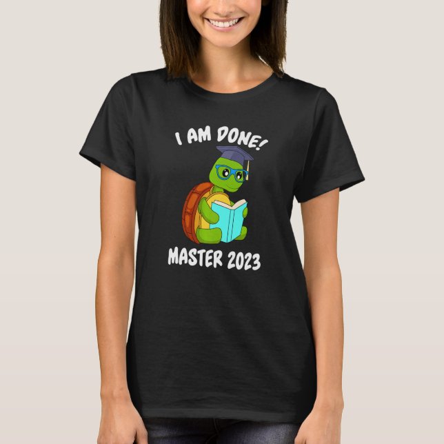 I have finished Master 2023 Master degree T-Shirt (Front)