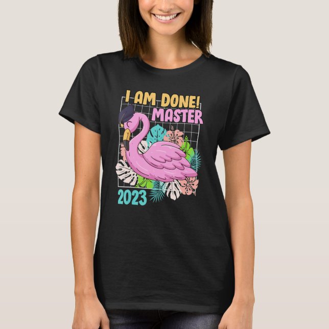 I have finished masters degree 2023 master T-Shirt (Front)