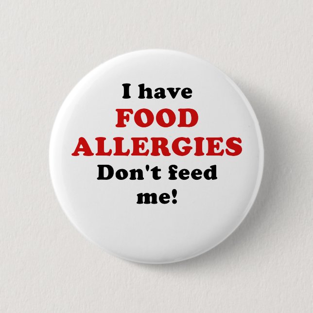 I Have Food Allergies Dont Feed Me 2 Inch Round Button (Front)