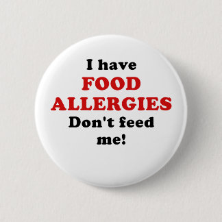 I Have Food Allergies Dont Feed Me 2 Inch Round Button