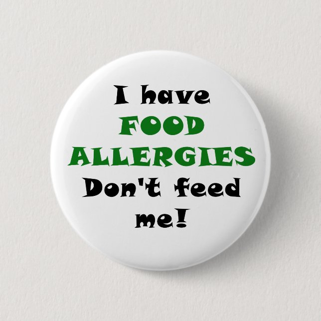 I Have Food Allergies Dont Feed Me 2 Inch Round Button (Front)