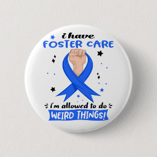 I Have Foster Care I'm Allowed To Do Weird Things  2 Inch Round Button