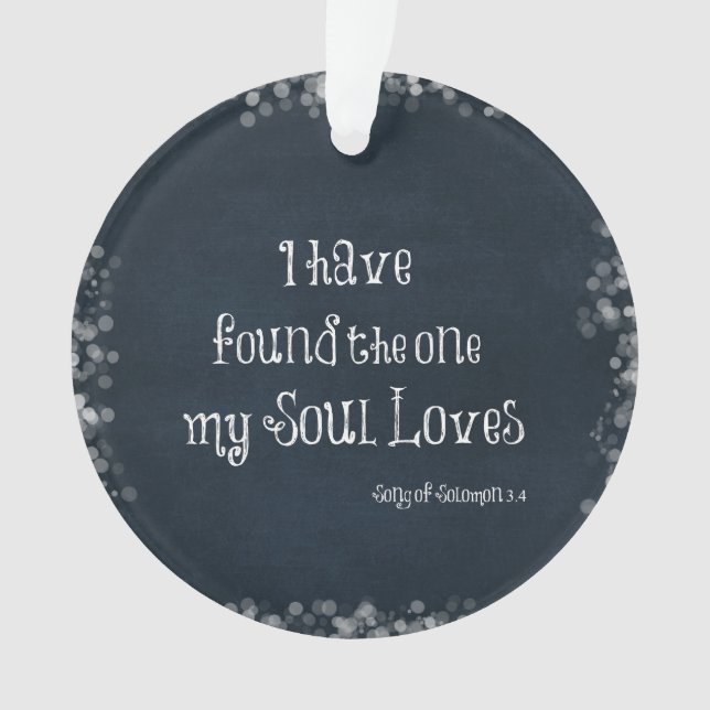 I have found the one my Soul Loves Bible Verse Ornament (Front)