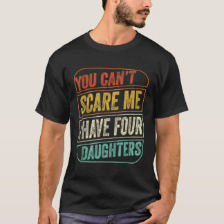 I Have Four Daughters Fathers Dad Plus Size T-Shirt