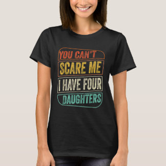 I Have Four Daughters Fathers Dad Plus Size T-Shirt