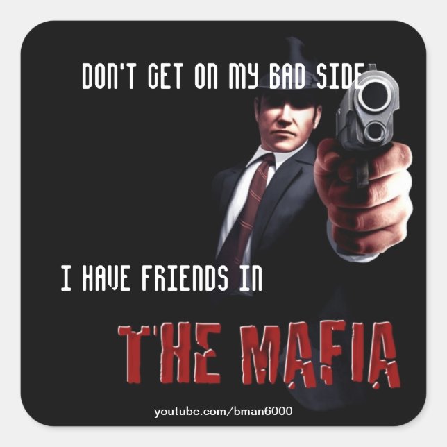 I have friends in the Mafia Square Sticker (Front)