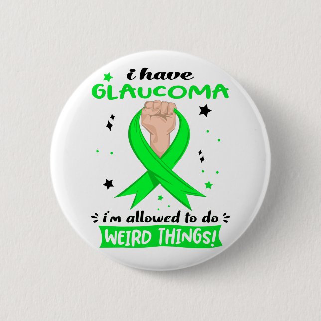 I Have Glaucoma I'm Allowed To Do Weird Things  2 Inch Round Button (Front)