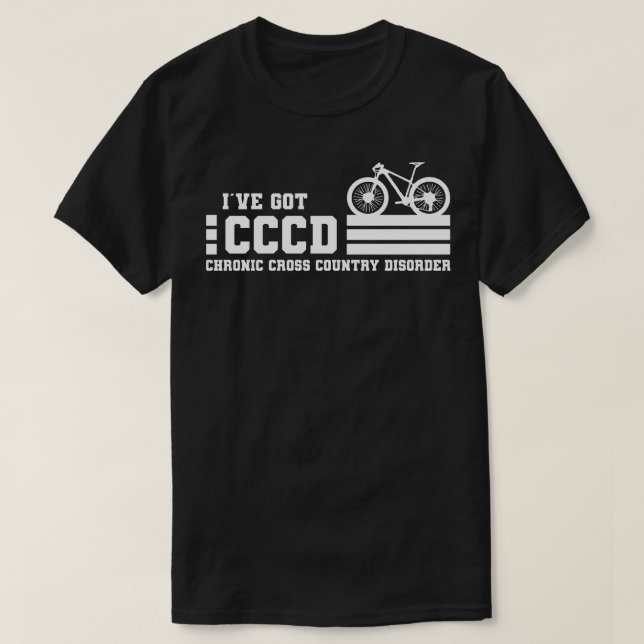 I have got CCCD Chronic cross country Disorder Cyc T-Shirt (Design Front)