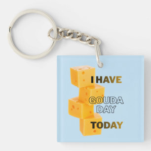 I Have Gouda Day Today Keychain