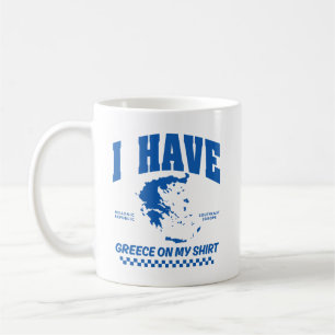 I have Greece in my shirt Coffee Mug