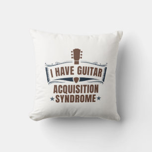 I Have Guitar Acquisition Syndrome Throw Pillow