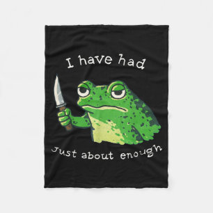 I have had about enough impatient frog meme humour fleece blanket