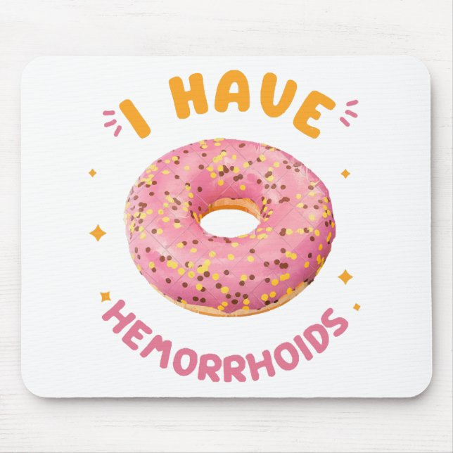 I have hemorrhoids mouse pad (Front)