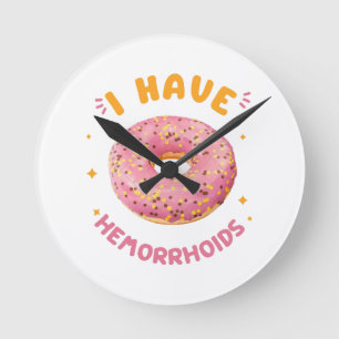I have hemorrhoids round clock