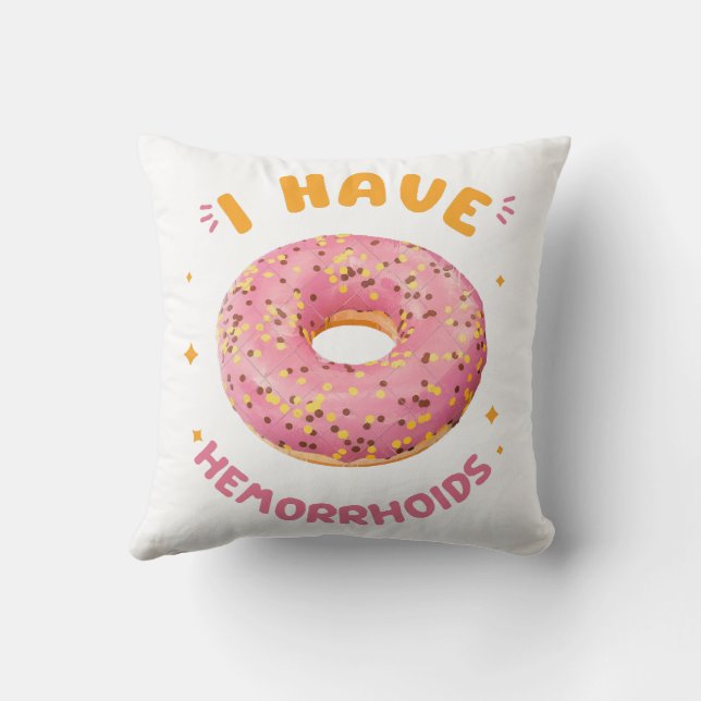 I have hemorrhoids throw pillow (Back)