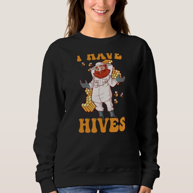 I Have Hives Beekeeper Sweatshirt (Front)