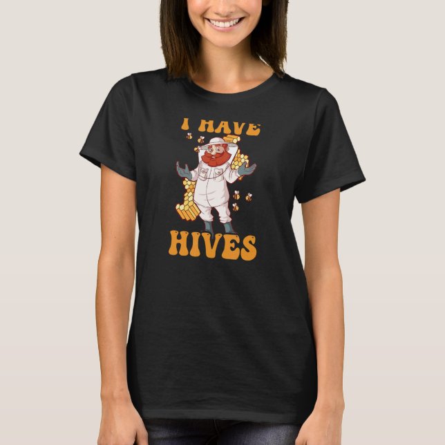 I Have Hives Beekeeper T-Shirt (Front)