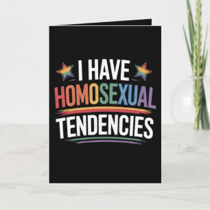 I Have Homosexual Tendencies LGBTQ Pride Rainbow Card
