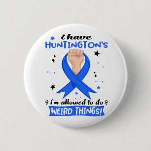 I Have Huntington's I'm Allowed To Do Weird Things 2 Inch Round Button