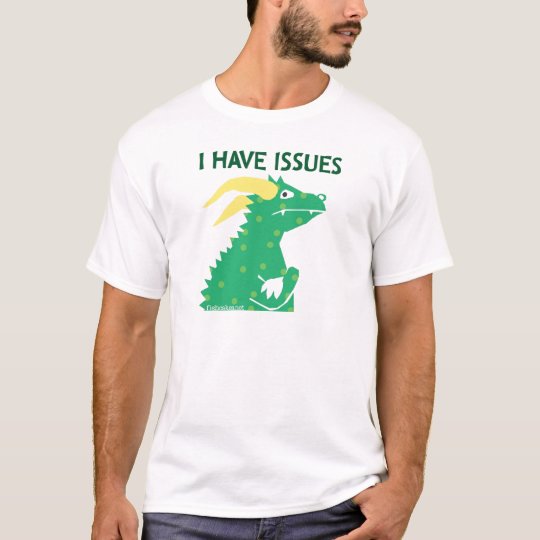 I Have Issues -- shirts