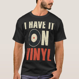 I Have It On Vinyl Record Player Retro Music 1 T-Shirt