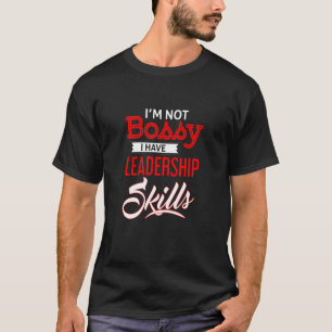 I Have Leadership Skills  Boss Humour T-Shirt