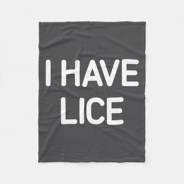 I Have Lice, Funny, Jokes, Sarcastic  Fleece Blanket (Front)
