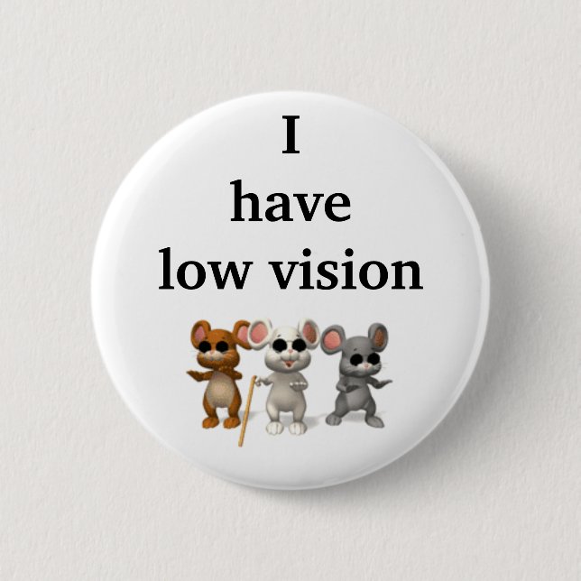 I have low vision 2 inch round button (Front)