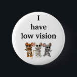 I have low vision 2 inch round button<br><div class="desc">Button</div>