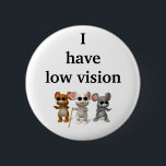I have low vision 2 inch round button<br><div class="desc">Button</div>