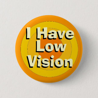 I Have Low Vision 2 Inch Round Button