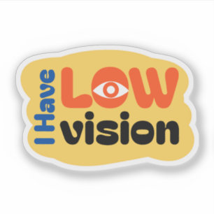 I Have Low Vision cute design