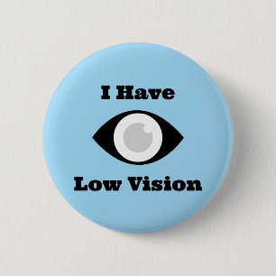 I have Low Vision  design 2 Inch Round Button