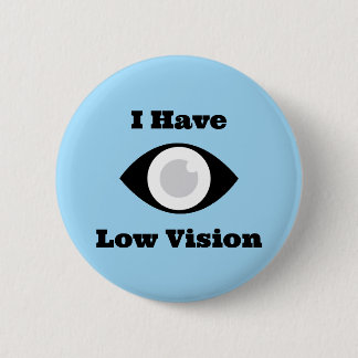 I have Low Vision  design 2 Inch Round Button