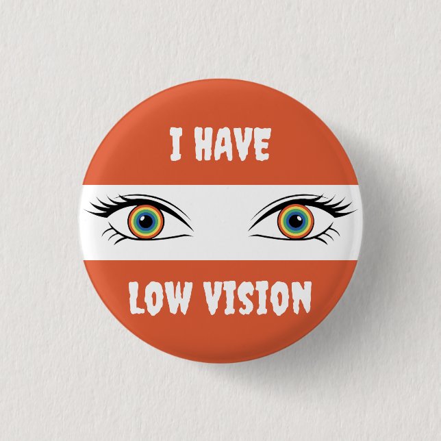 I Have Low Vision - Rainbow Eyes 1 Inch Round Button (Front)