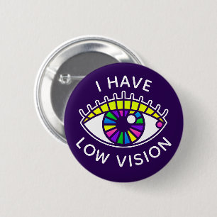 I Have Low Vision Visually Impaired Blind Eyeball 2 Inch Round Button