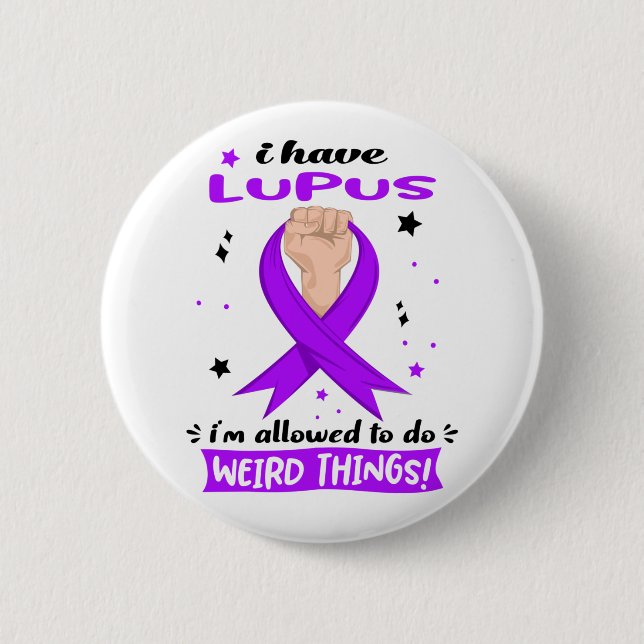 I Have Lupus I'm Allowed To Do Weird Things  2 Inch Round Button (Front)