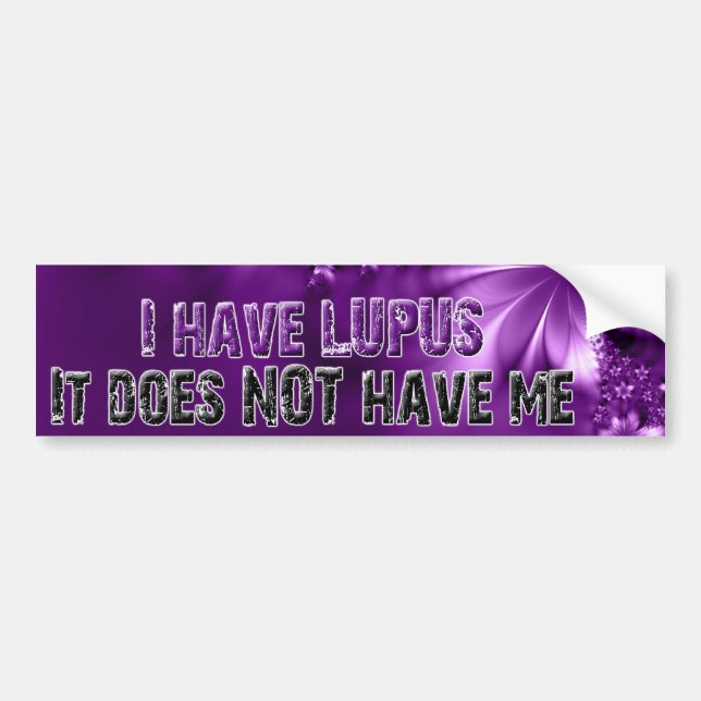 I have LUPUS.. it does NOT have me- Bumper Sticker (Front)